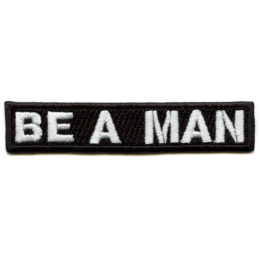 Be A Man Logo Embroidered Iron On Patch