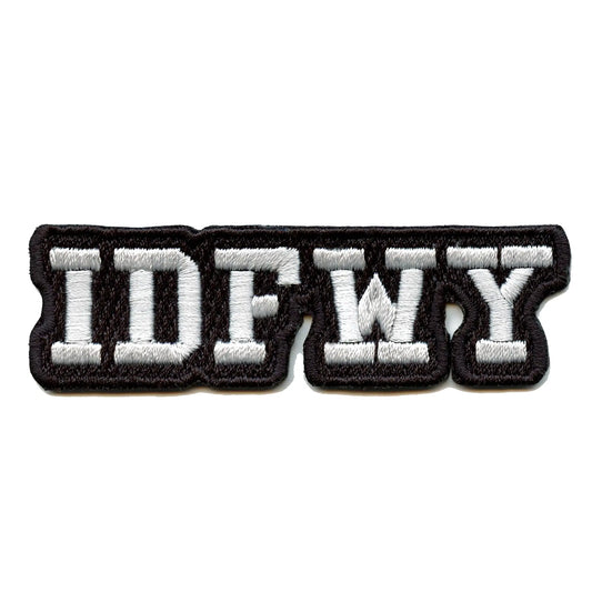 IDFWY I Dont F**k With You Embroidered Iron On Patch