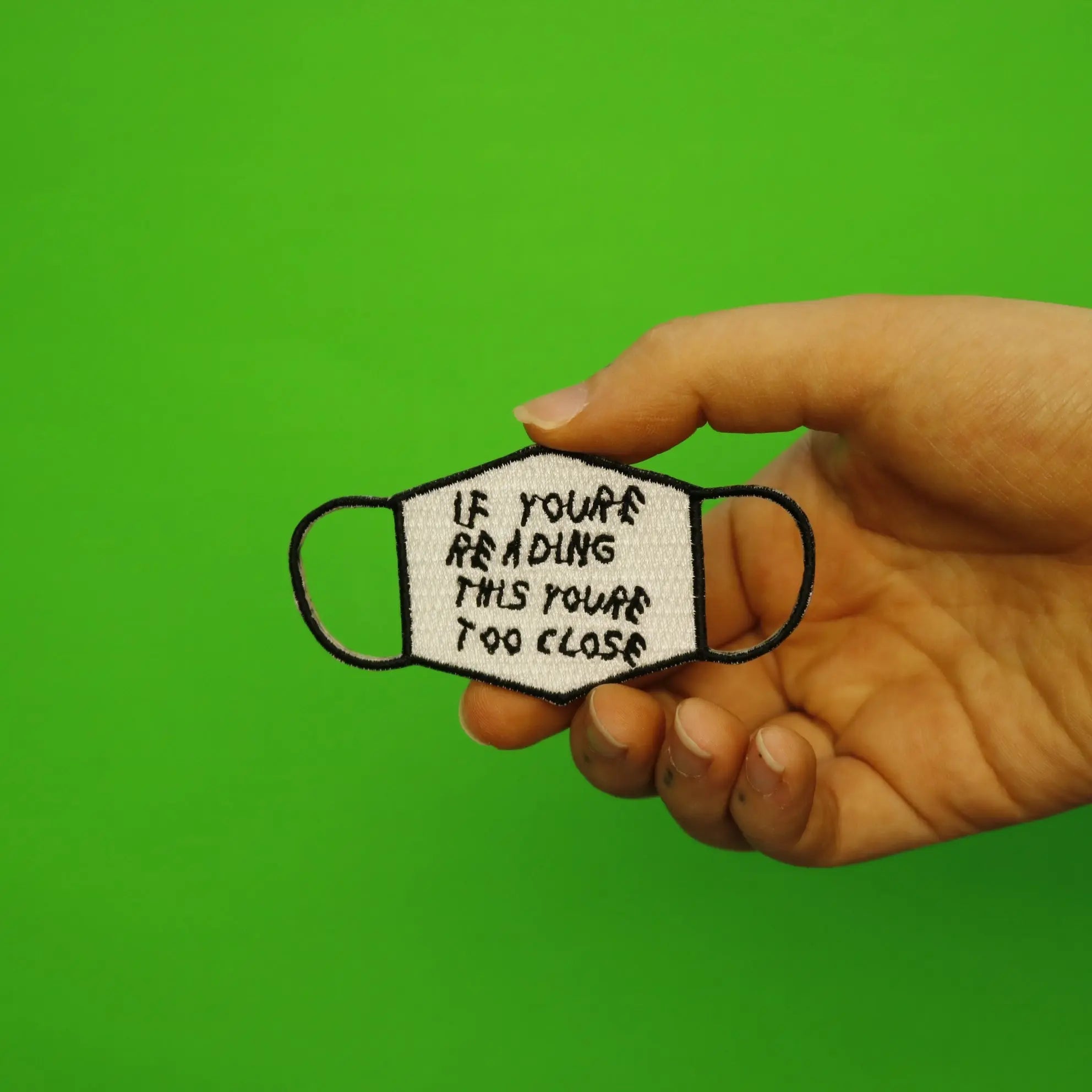 If You're Reading This You're Too Close Mask Embroidered Iron On Patch