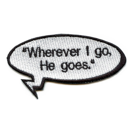 Wherever I Go, He Goes Patch Word Bubble Embroidered Iron On