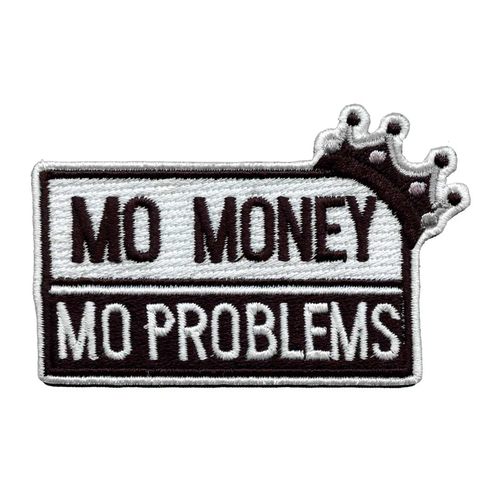 Mo Money Mo Problems With Crown Embroidered Iron On Patch