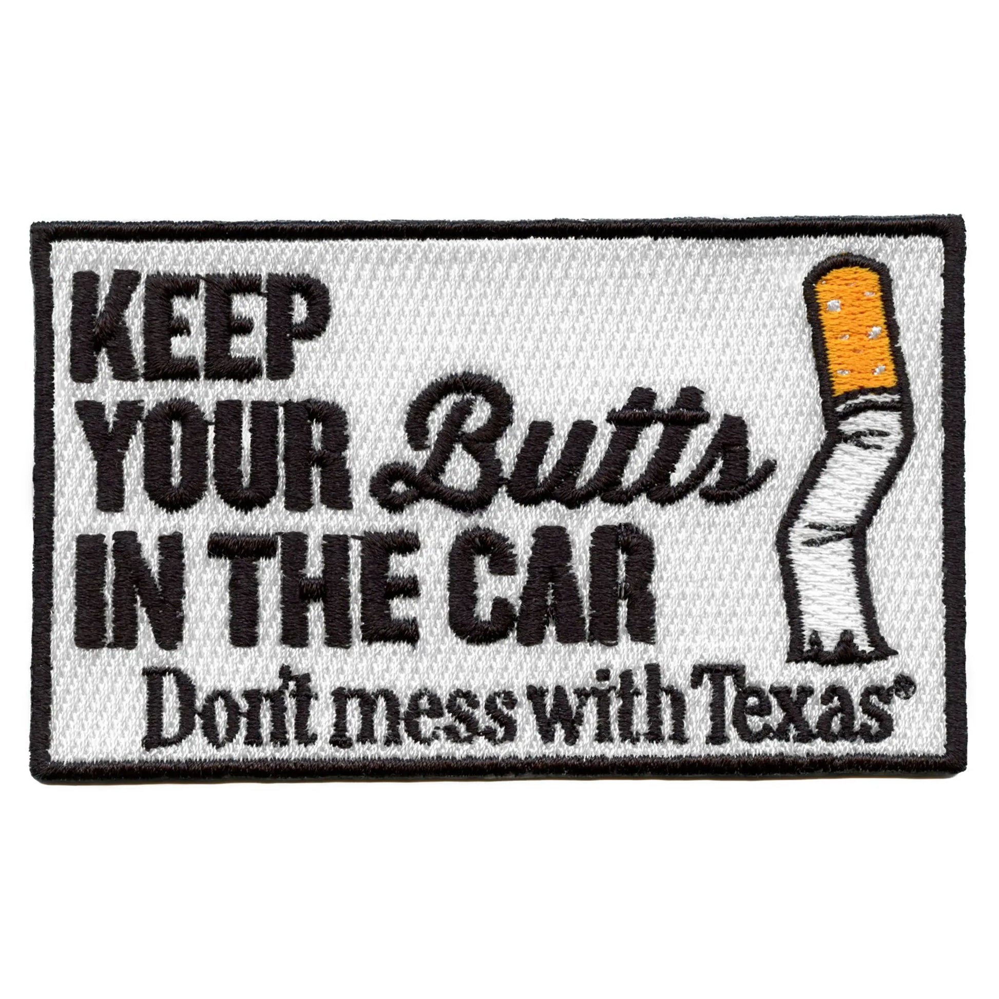 Official Don't Mess With Texas Patch Keep Your Butts In The Car Embroidered Logo Iron On