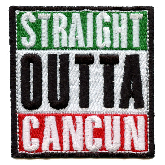 Straight Outta Cancun Embroidered Iron On Patch