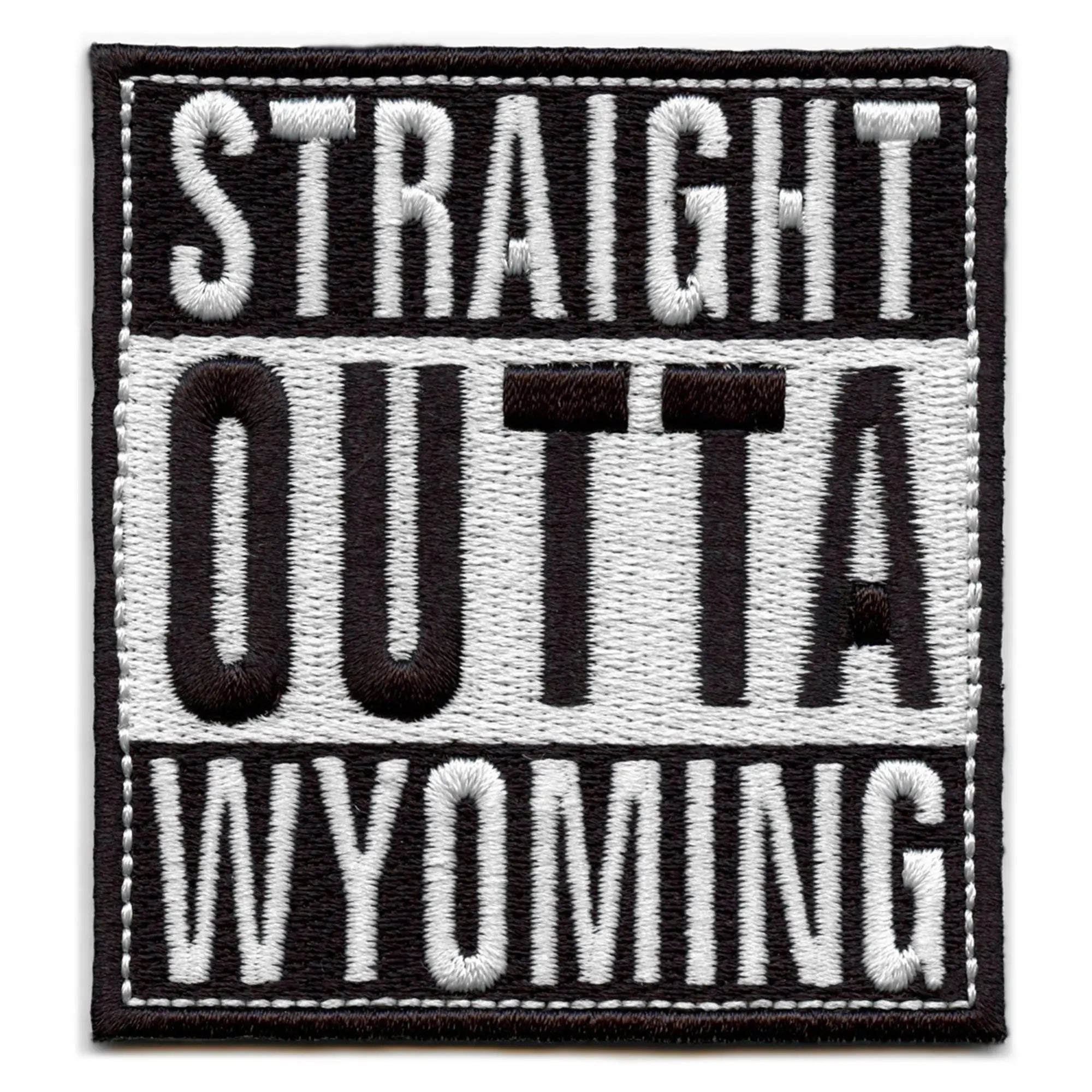 Straight Outta Wyoming Patch Embroidered Iron On