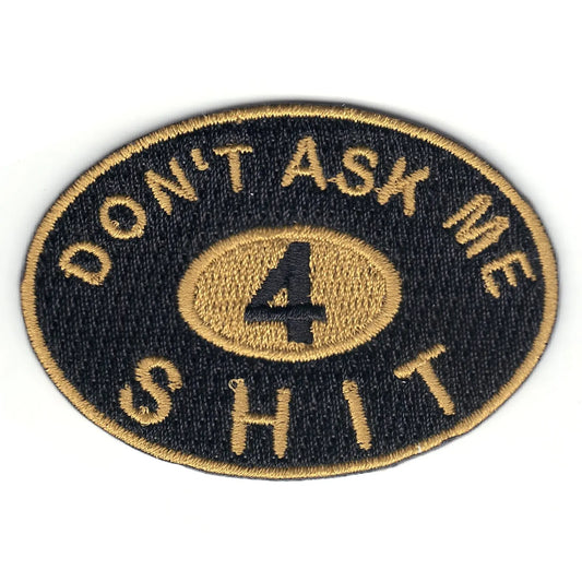 Don't Ask Me 4 SH*T Logo Iron On Patch