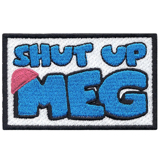 Shut Up Meg Iron On Patch