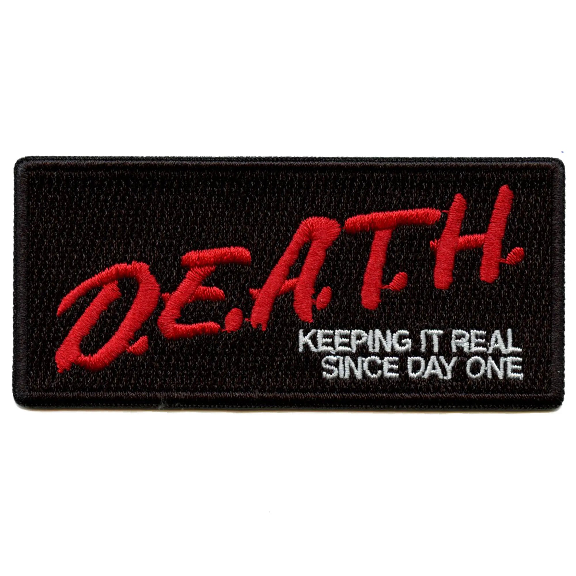 D.E.A.T.H Keeping it Real Patch Since Day One Embroidered Iron On