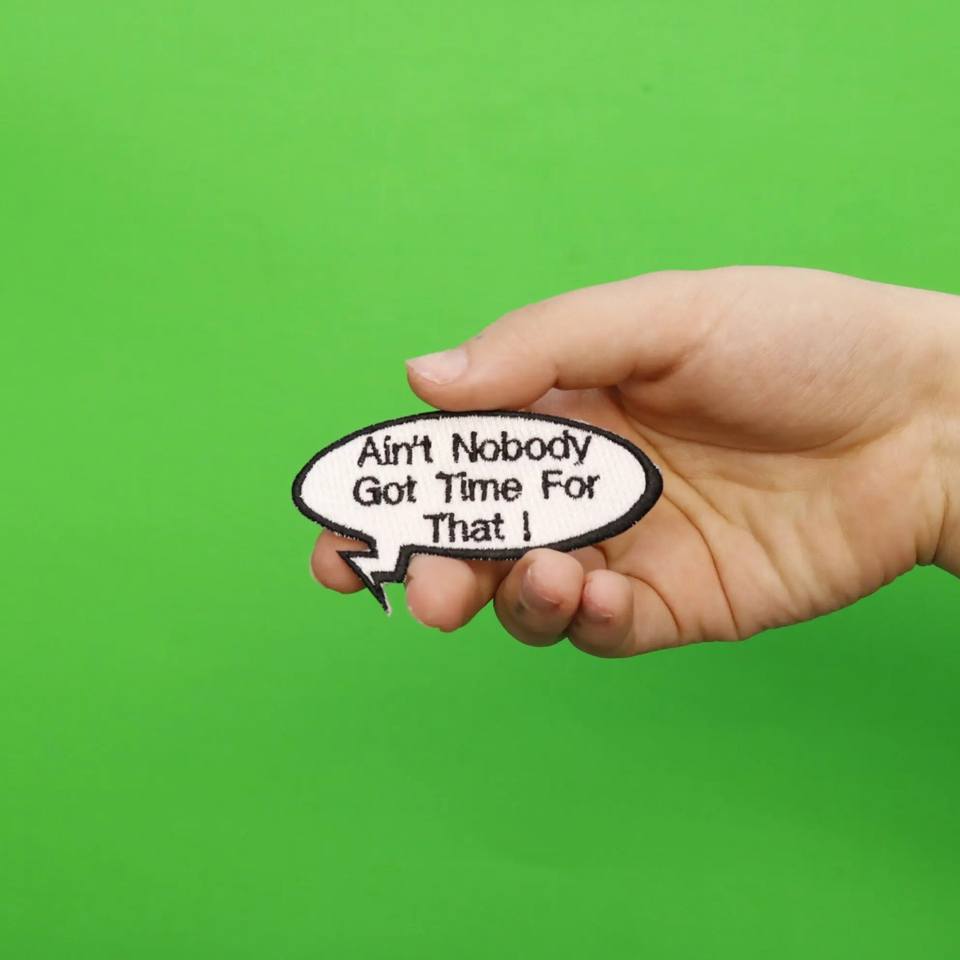 Funny "Ain't Nobody Got Time For That!" Word Bubble Embroidered Iron On Patch 