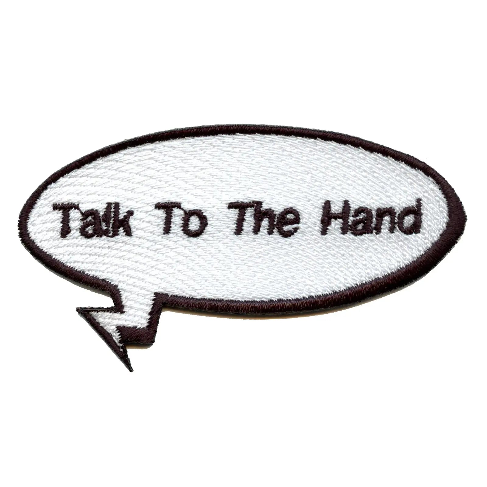 Funny "Talk To The Hand" Word Bubble Embroidered Iron On Patch 