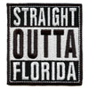 Straight Outta Florida Patch Embroidered Iron On 
