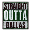 Straight Outta Dallas Embroidered Iron On Patch 