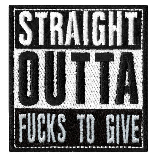 Straight Outta F**** To Give Embroidered Iron On Patch 